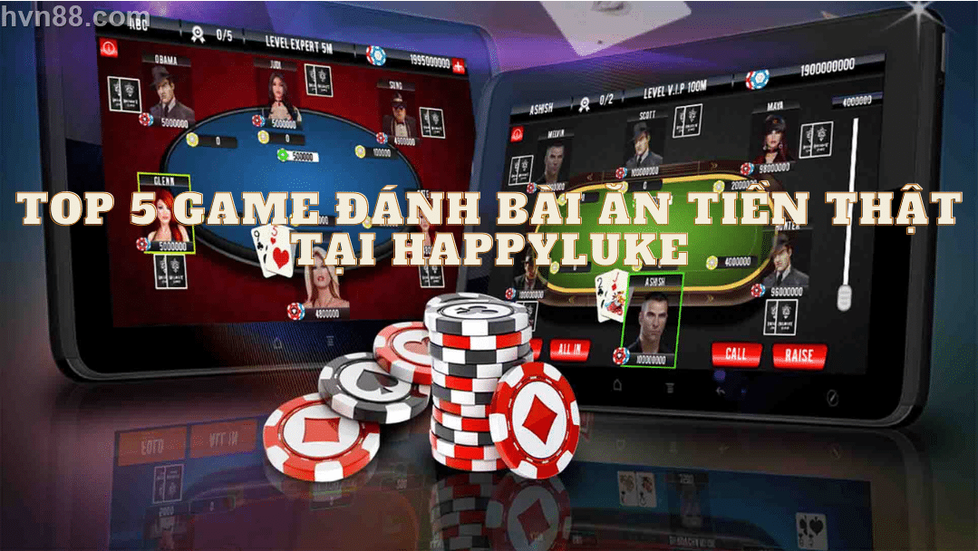 TOP 5 game đánh bài ăn tiền thật trên mạng tại nhà cái HappyLuke-0