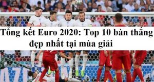 Tổng kết Euro 2020: Top 10 bàn thắng đẹp nhất tại mùa giải - 2