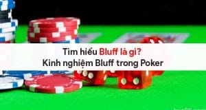 Tìm hiểu Bluff là gì? Kinh nghiệm Bluff trong Poker 3