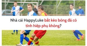 Nhà cái HappyLuke bắt kèo bóng đá có tính hiệp phụ không? (7)