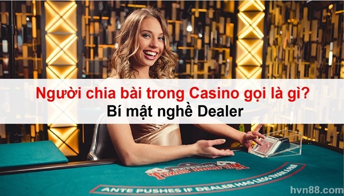 Người chia bài trong Casino gọi là gì? Bí mật nghề Dealer 6