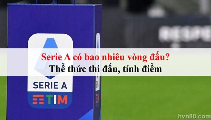Serie A có bao nhiêu vòng đấu 4