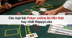 Các loại bài Poker online ăn tiền thật hay nhất HappyLuke 8