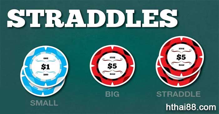 Straddle Poker là một chiến thuật khi chơi Poker