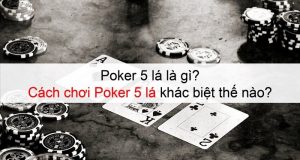 Cách chơi Poker 5 lá
