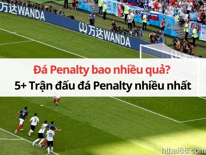 đá penalty bao nhiêu quả