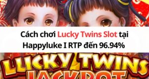 hướng dẫn chi tiết về game jackpot Lucky Twins slot